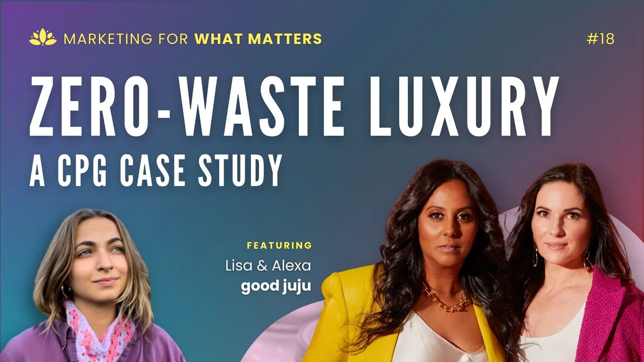 Cover art for episode 18: Zero-Waste Luxury - A CPG Case Study